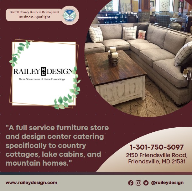 Today's Business Spotlight 🏠 is on Railey Design Center!
Visit them at www.raileydesign.com or Railey Design Furniture & Home Decor.
Follow us to see more daily Garrett County Business Spotlights!
If you are interested in having your business featured contact Connor Norman at cnorman@garrettcountymd.gov. #garrettcountymd #businessdevelopment